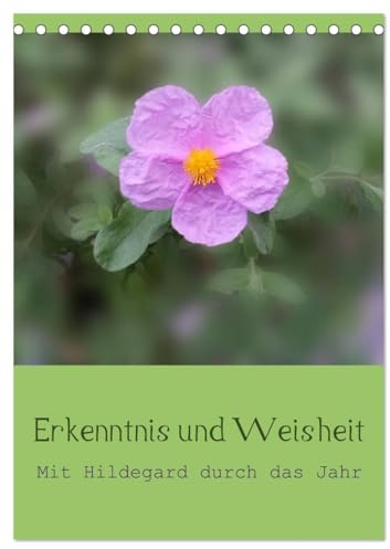 Erkenntnis und Weisheit - Hildegard von Bingen (Tischkalender 2026 DIN A5 hoch), CALVENDO Monatskalender: Mit den Erkenntnissen und der Weisheit Hildegard von Bingens durch das Jahr. (CALVENDO Glaube)