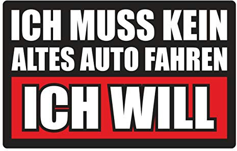 Spaß Kostet Aufkleber Ich muss kein altes Auto Fahren (Wetterfest)