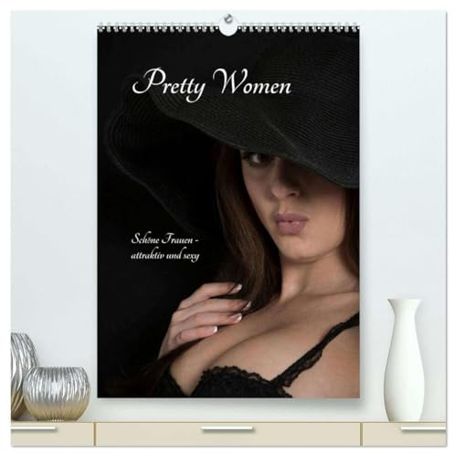 Pretty Women (hochwertiger Premium Wandkalender 2026 DIN A2 hoch), Kunstdruck in Hochglanz: Fotos von Frauen - Fashion, Dessous, Akt (CALVENDO Erotik)
