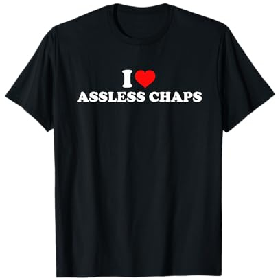 I Love Assless Chaps T-Shirt