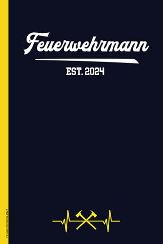 Feuerwehrmann 2024: Notizbuch A5 Feuerwehr 2024 schönes Geschenk für Feuerwehrmänner praktisches Buch liniert mit Übersichtskalender Geschenkidee zum Geburtstag Jubiläum oder Abschied FFW