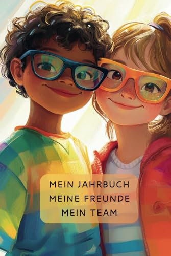 Mein Jahrbuch – meine Freunde – mein Team: Das Freundebuch, das Träume und Freundschaften festhält