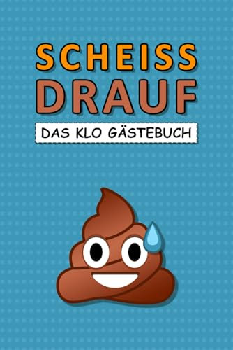 Scheiss drauf - Das Klo Gästebuch: Lustiges Toiletten Buch mit schamlos witzigen Fragen zum Ausfüllen für deine Gäste. Perfektes Einzugsgeschenk für ... Studenten, WG-Bewohner & Kollegen mit Humor