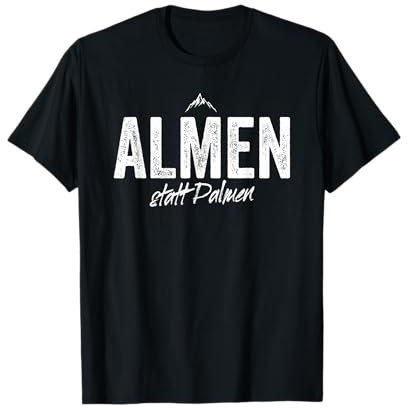 Almen Statt Palmen Berge Skifahren Bergsteigen Alm Wander T-Shirt