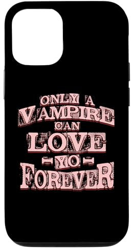 iPhone 12/12 Pro Only a Vampire can Love yo forever Case