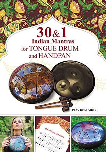 30 and 1 Indian Mantras for Tongue Drum and Handpan: Play by Number (Sacred Rhythms. Ethno Melodies, Mantras and Gospels for Tongue Drum Book 3) (English Edition)