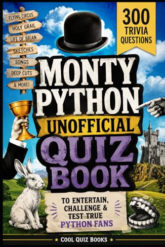 Monty Python Unofficial Quiz Book: 300 Trivia Questions to Entertain, Challenge & Test True Fans (Cool Quiz Books)