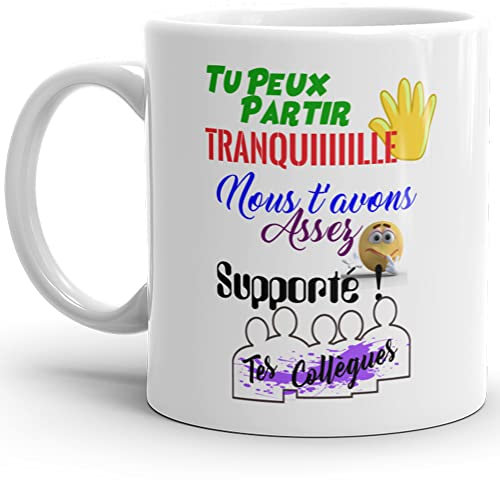 Mug humour collegue tu peux partir tranquille tasse drole haute qualité idée cadeau départ retraite changement travail homme femme collegue bureau