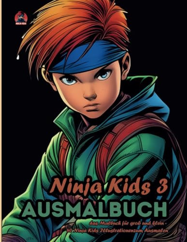 Ninja Kids 3 - Ausmalbuch:: Das Malbuch für groß und klein, Kinder und Erwachsene - 40 Ninja Kids Illustrationen zum Ausmalen (Ninja Kids Ausmalbücher)
