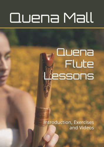 Quena Flute Lessons: Introduction, Exercises and Videos