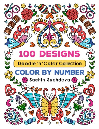 100 Designs Doodle n Color Collection: Color by Number coloring book for teens and adults for stress relief and relaxation (Color by Number Coloring Book for Adults)