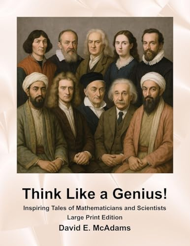 Think Like a Genius!: Inspiring Tales of Mathematicians and Scientists (Inspirational Books for Children)