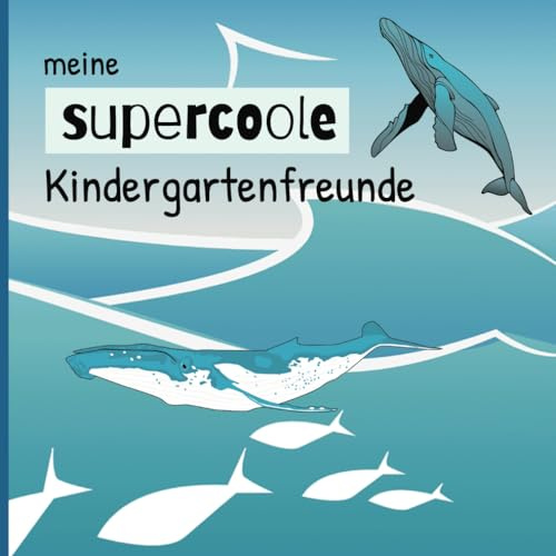 Meine supercoole Kindergartenfreunde: Mein erstes Kindergarten Freundebuch für Wal-Liebhaber mit Entdeckungsseiten in die Welt der Wale, ... Meeresliebhaber für Jungen im Alter 3-6 Jahre
