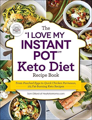 The I Love My Instant Pot® Keto Diet Recipe Book: From Poached Eggs to Quick Chicken Parmesan, 175 Fat-Burning Keto Recipes (I Love My Cookbook Series)