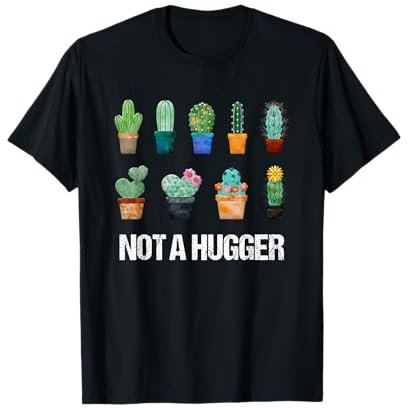 Funny Cactus Gift Not A Hugger Cactus T-Shirt