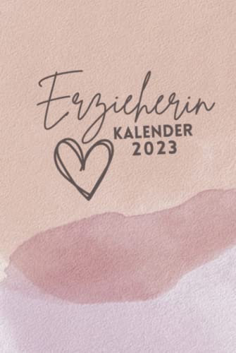Erzieherin Kalender 2023: Erzieherinnen Jahresplaner und Kalender für das Jahr 2023 von Januar bis Dezember mit Ferien, Feiertagen und Monatsübersicht - Organizer und Zeitplaner für 1 Jahr