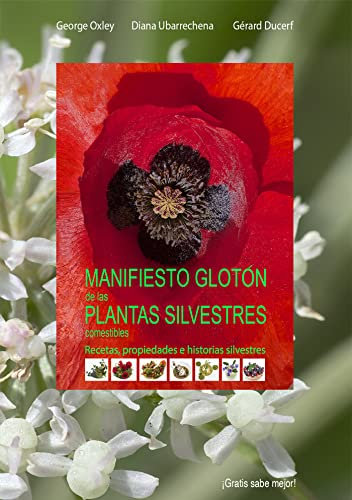 Manifiesto glotón de las plantas silvestres comestibles. : Recetas, propiedades e historias silvestres ¡Gratis sabe mejor!