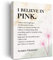 Inspirierender Druck I Believe in Pink, positiv, selbstpflegend, Leinwandbild, Wandkunst, Lady Boss, Poster, Kunstwerk, fertig zum Aufhängen, modernes Heimbüro-Dekor, Abschlussgeschenk
