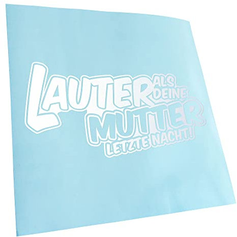 Kiwistar - Autoaufkleber - Mattweiss - 20x10cm Lauter als deine Mutter,... - Heckscheibe Auto Aufkleber wetterfest für Kfz LKW Mofa Truck - Sticker außen selbstklebend Tuning Zubehör für Fenster