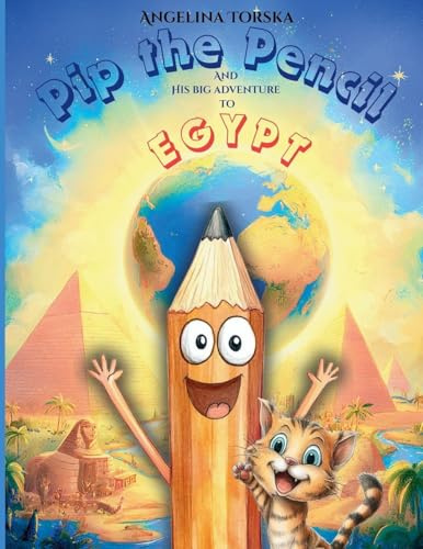 Pip the Pencil And His Big Adventure to Egypt