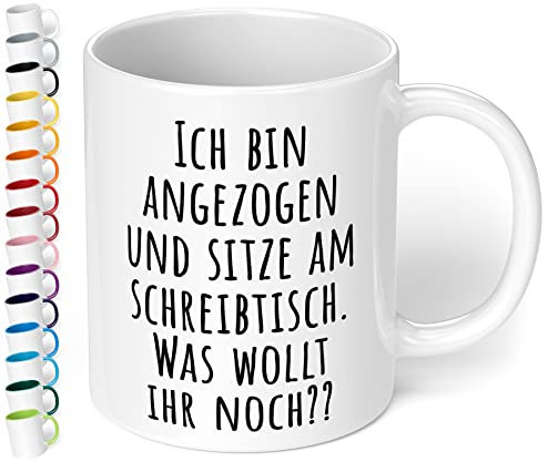 True Statements Büro Tasse mit Spruch Ich Bin angezogen und sitze am Schreibtisch - was wollt Ihr noch? - Kaffeetasse, Kaffeebecher, Mitarbeiter, fürs Büro, Arbeit und Co. - innen Weiß