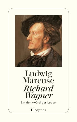 Richard Wagner: Ein denkwürdiges Leben