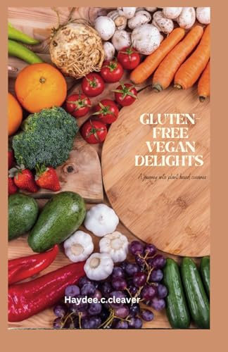 Gluten free vegan delights: A journey into plant based cuisines
