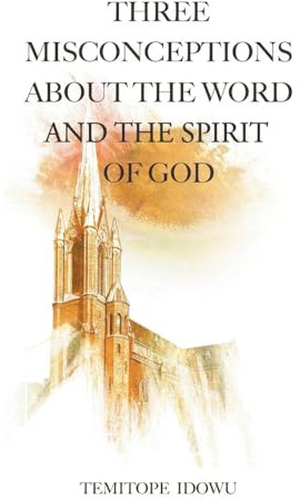 Three Misconceptions About the Word and the Spirit of God