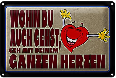 Blechschild 'Wohin du auch gehst, geh mit deinem ganzen Herzen' | Inspirierendes Zitat mit Herz-Motiv | Dekoration für Zuhause und Büro | 18 cm x 12 cm