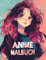 Anime Malbuch: Mit über 50 süßen und wunderschönen Anime-Malvorlagen für Mädchen. Tolles Geschenk für alle Anime-Fans.