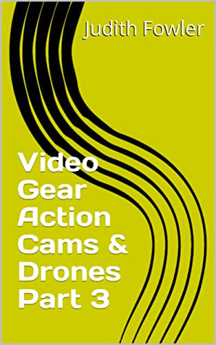 Video Gear Action Cams & Drones Part 3 (English Edition)