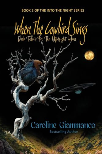 When The Cowbird Sings: Dark Tales for the Midnight Hour (Into the Night, Band 2)