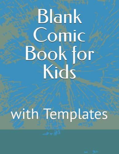 Blank Comic Book for Kids: with Templates