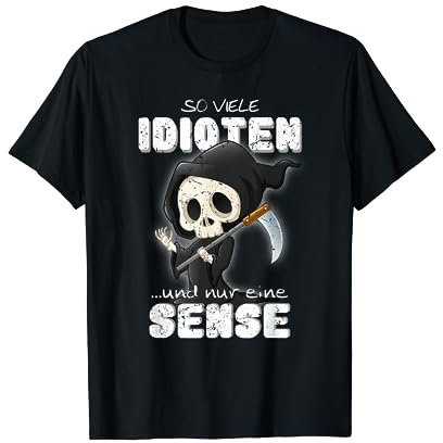 So viele Idioten aber nur eine Sense schwarzer Humor T-Shirt