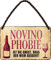 WOGEKA ART Retro Blechschild - NOVINOPHOBIE ist Angst, dass Wein ausgeht - witziger Spruch Geschenk-Idee Geburtstag Weihnachten Dekoration 18x12 cm Vintage-Design Hänge-Schild Metall HS407