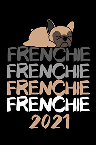 Frenchie 2021: Lustiger Terminplaner 2021 für Liebhaber und Besitzer Französischer Bulldogge / 120 Seiten / Planer / Kalender / Softcover