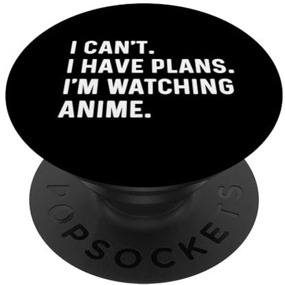I Can't I Have Plans Watching Anime - TV Show Japan Japanisch PopSockets mit austauschbarem PopGrip