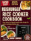 REISHUNGER RICE COOKER COOKBOOK: Easy ,tasty rice recipes based meals made simple for quick ,everyday kitchen use