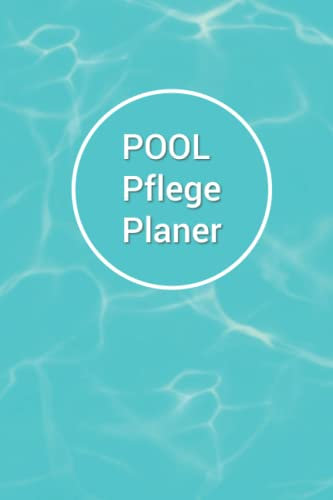 Pool Pflegeplaner: Kontrolle der Wasserwerte | Poolpflege | Pool-Checkheft | Schwimmbadpflege | V2
