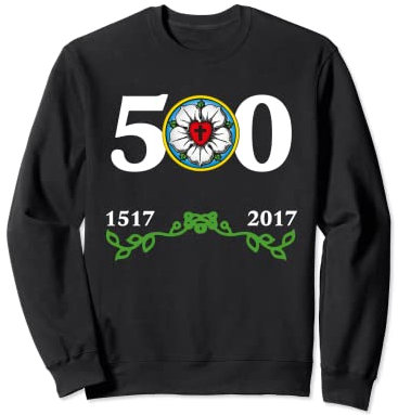 Martin Luther Rose T-Shirt zum 500-jährigen Jubiläum zum Reformationstag Sweatshirt