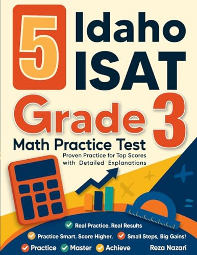 5 Idaho ISAT Grade 3 Math Practice Tests: Proven Practice for Top Scores with Detailed Explanations