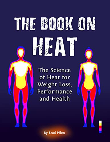 The Book on Heat: The Science of Heat for Weight Loss, Performance and Health (English Edition)