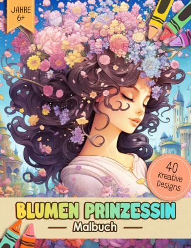 Blumen Prinzessin Malbuch: Niedliche Anti-Stress Ausmalbuch Malvorlagen Für Erwachsene, Jugendliche Und Kinder | Lustiges Stressabbau & Entspannung Geschenk Für Männer, Frauen, Mädchen Und Senioren