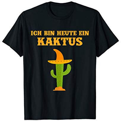Ich Bin Heute Ein Kaktus Kostüm Karneval Verkleidung Stachel T-Shirt