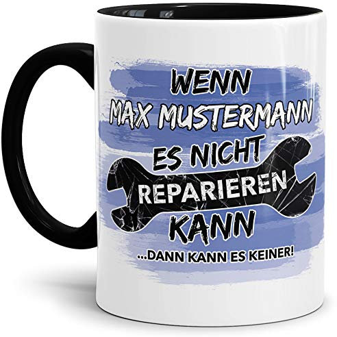 Tasse mit SpruchWenn -Ihr Name- es Nicht Reparieren Kann Dann Kann es Keiner/Personalisierbar/Selbst Gestalten/Bedrucken/Namens-Tasse/Individuell/Innen & Henkel Schwarz