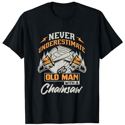 Never Underestimate An Old Man With A Chainsaw T-Shirt