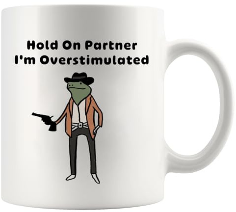 Hold On Partner I'm Overstimulated sarcastic gifts cowboy frog mugs with sarcastic quotes gifts for colleagues friends sarcasm sayings novelty drinkware ceramic mug 11