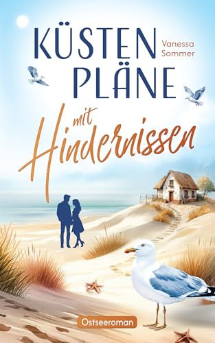 Küstenpläne mit Hindernissen - ein humorvoller Liebesroman mit Happy End: Eine wholesome Romance an der Ostseeküste (Liebe an der Ostseeküste)