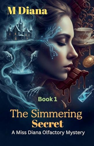 The Simmering Secret: A Miss Diana Olfactory Mystery (Detective Miss Diana, Band 1)