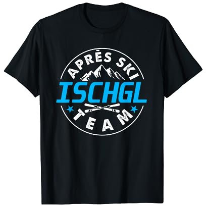 Apres Ski Ischgl Team Skifahrer Winter Urlaub Kostüm T-Shirt